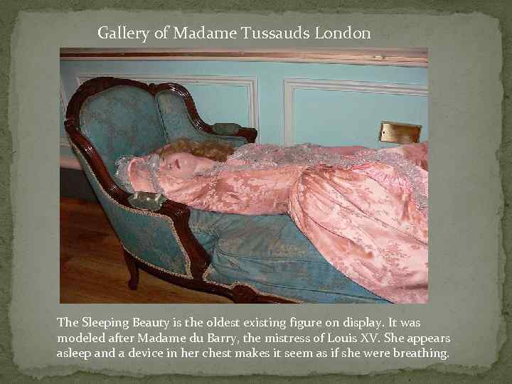 Gallery of Madame Tussauds London The Sleeping Beauty is the oldest existing figure on