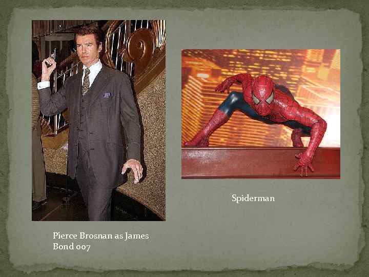 Spiderman Pierce Brosnan as James Bond 007 