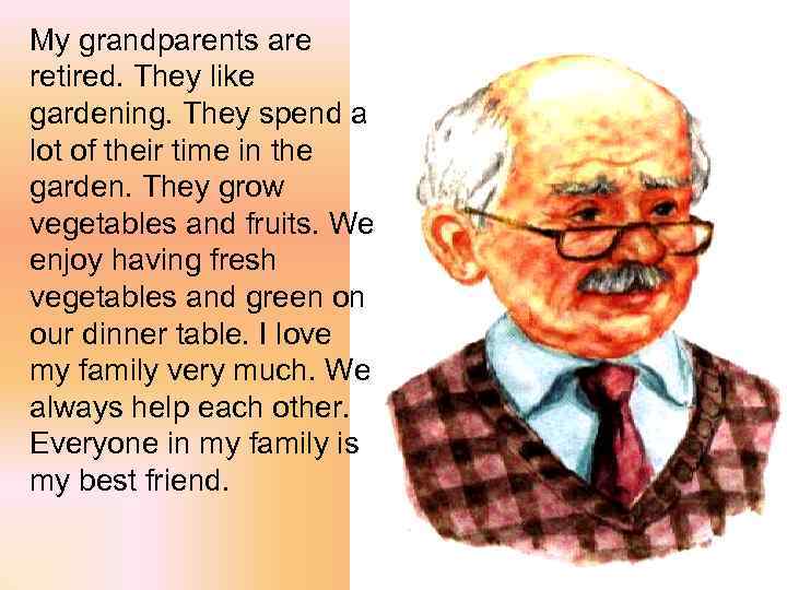 My grandparents are retired. They like gardening. They spend a lot of their time