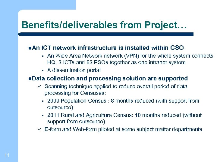 Benefits/deliverables from Project… An ICT network infrastructure is installed within GSO § § Data