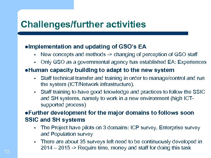 Challenges/further activities Implementation § § New concepts and methods -> changing of perception of