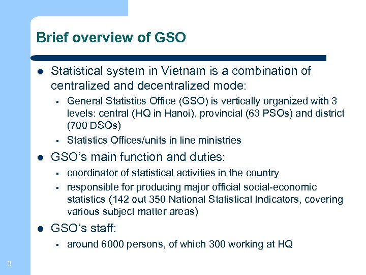 Brief overview of GSO Statistical system in Vietnam is a combination of centralized and