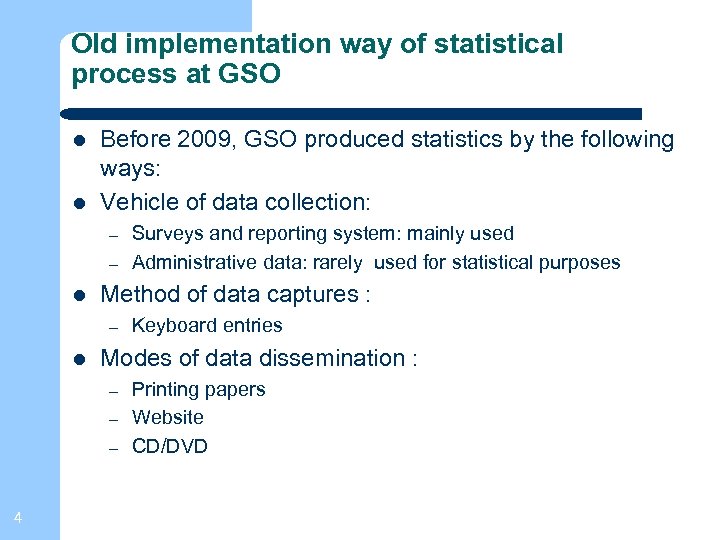 Old implementation way of statistical process at GSO Before 2009, GSO produced statistics by
