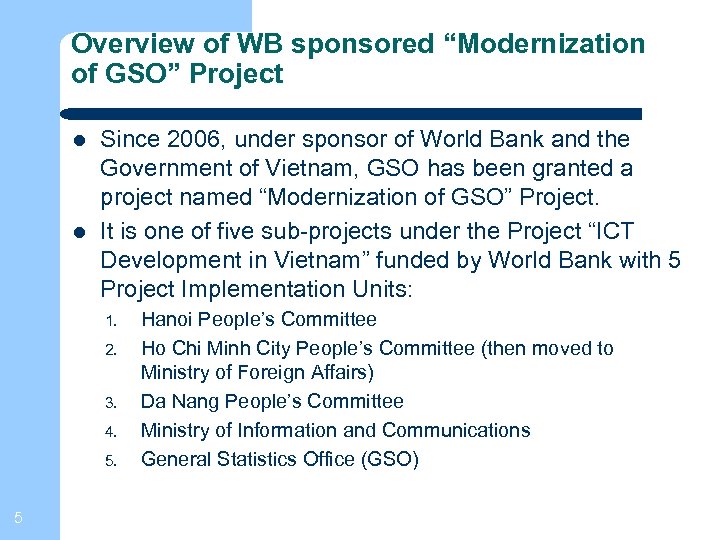 Overview of WB sponsored “Modernization of GSO” Project Since 2006, under sponsor of World
