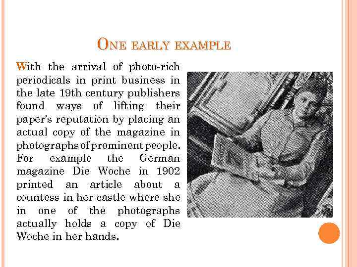 ONE EARLY EXAMPLE With the arrival of photo-rich periodicals in print business in the