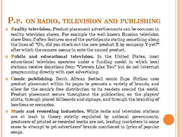 P. P. ON RADIO, TELEVISION AND PUBLISHING Reality television. Product-placement advertisements can be common