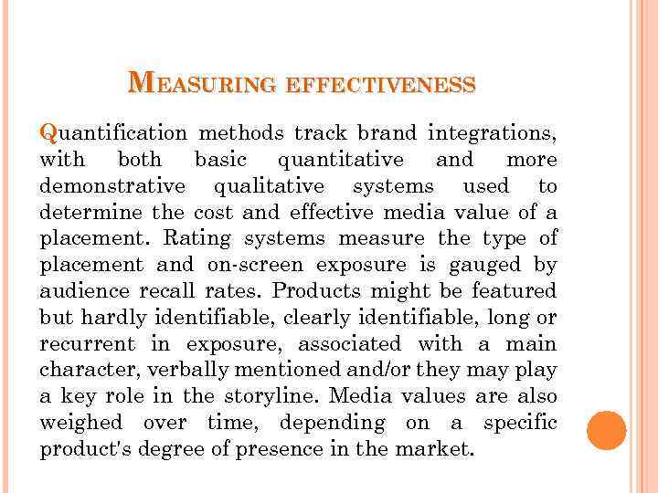 MEASURING EFFECTIVENESS Quantification methods track brand integrations, with both basic quantitative and more demonstrative