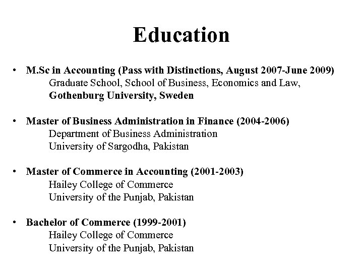 Education • M. Sc in Accounting (Pass with Distinctions, August 2007 -June 2009) Graduate