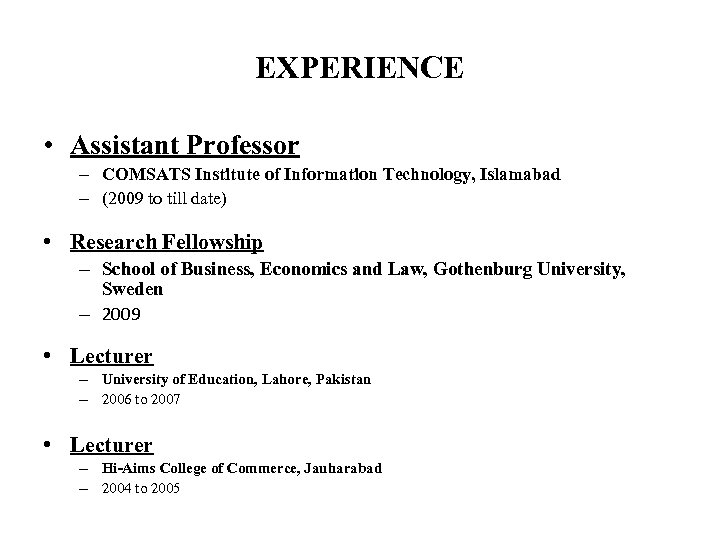 EXPERIENCE • Assistant Professor – COMSATS Institute of Information Technology, Islamabad – (2009 to