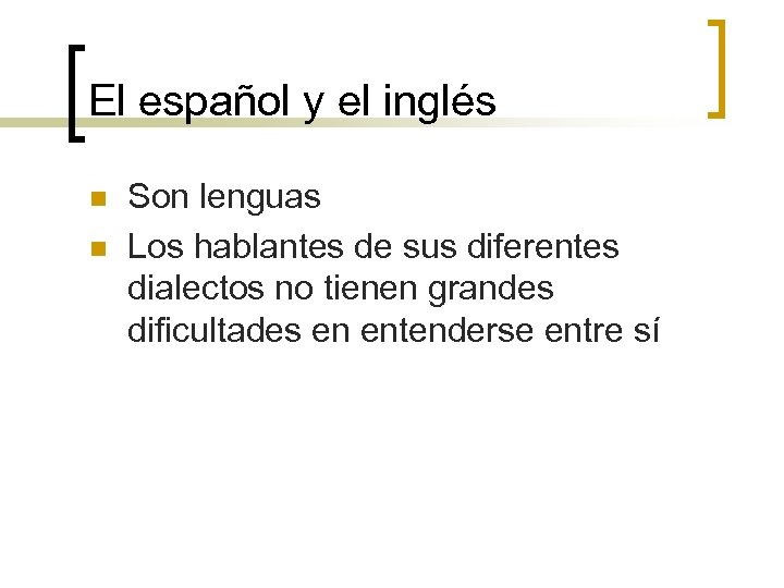 El español y el inglés n n Son lenguas Los hablantes de sus diferentes