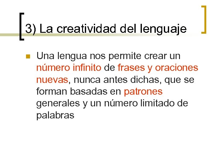 3) La creatividad del lenguaje n Una lengua nos permite crear un número infinito