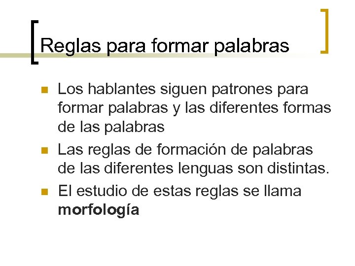 Reglas para formar palabras n n n Los hablantes siguen patrones para formar palabras