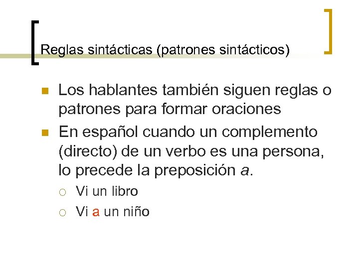 Reglas sintácticas (patrones sintácticos) n n Los hablantes también siguen reglas o patrones para