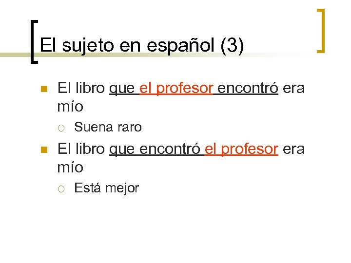 El sujeto en español (3) n El libro que el profesor encontró era mío
