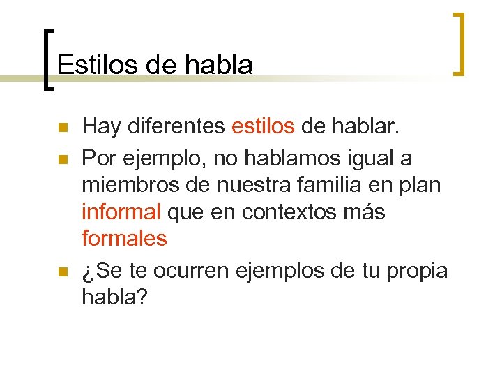 Estilos de habla n n n Hay diferentes estilos de hablar. Por ejemplo, no