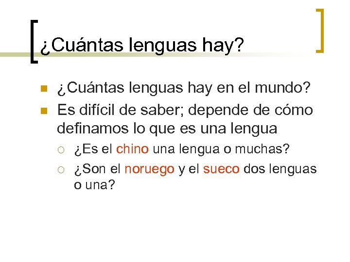 ¿Cuántas lenguas hay? n n ¿Cuántas lenguas hay en el mundo? Es difícil de