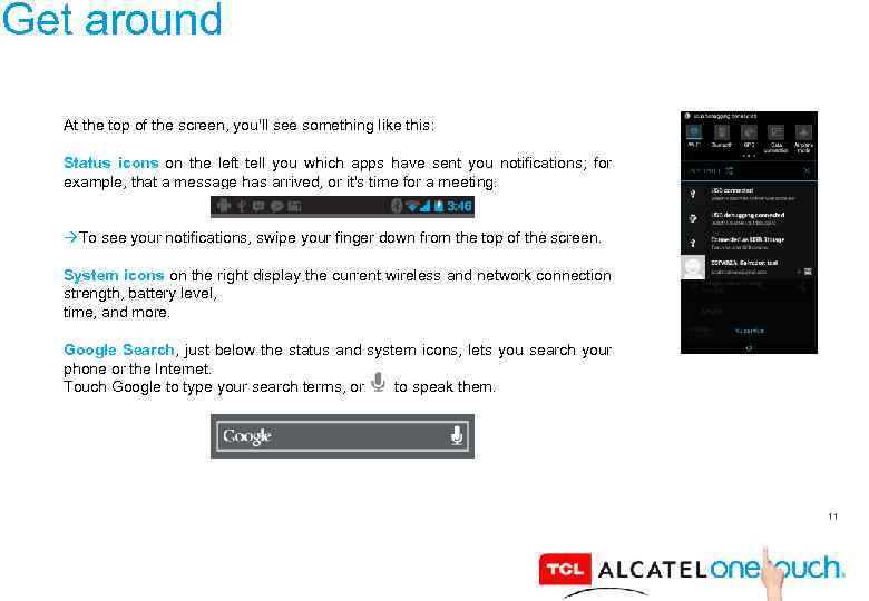 Get around At the top of the screen, you'll see something like this: Status