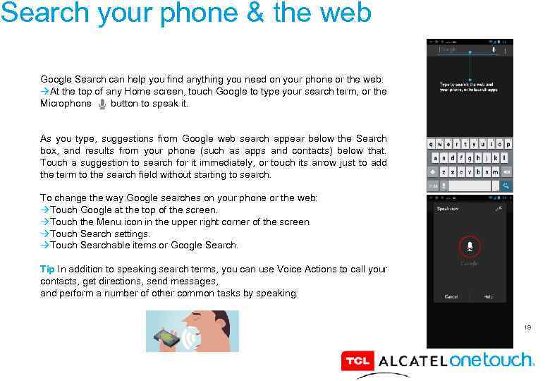 Search your phone & the web Google Search can help you find anything you