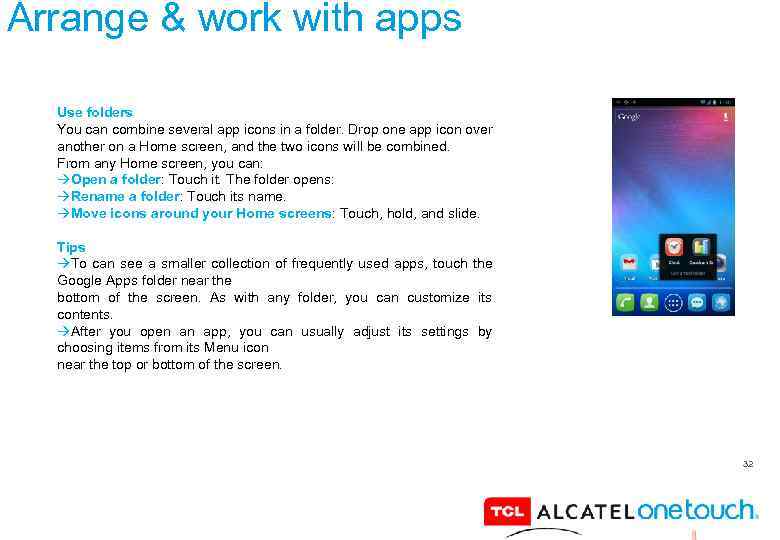 Arrange & work with apps Use folders You can combine several app icons in