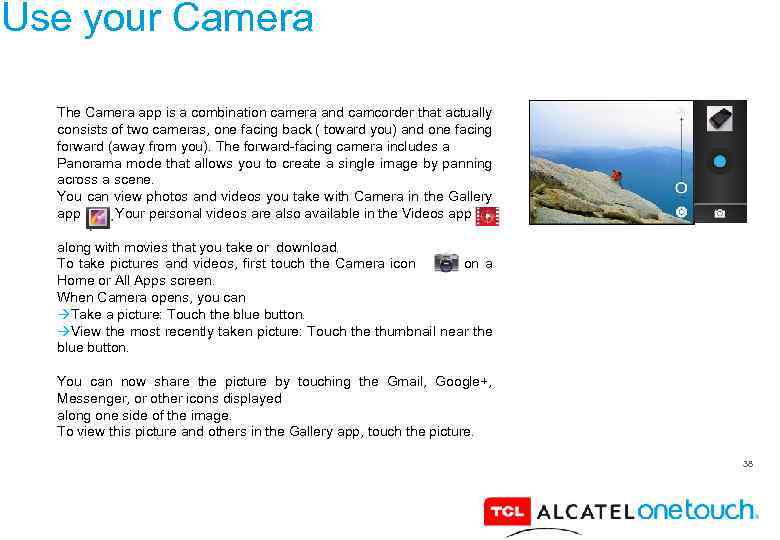 Use your Camera The Camera app is a combination camera and camcorder that actually