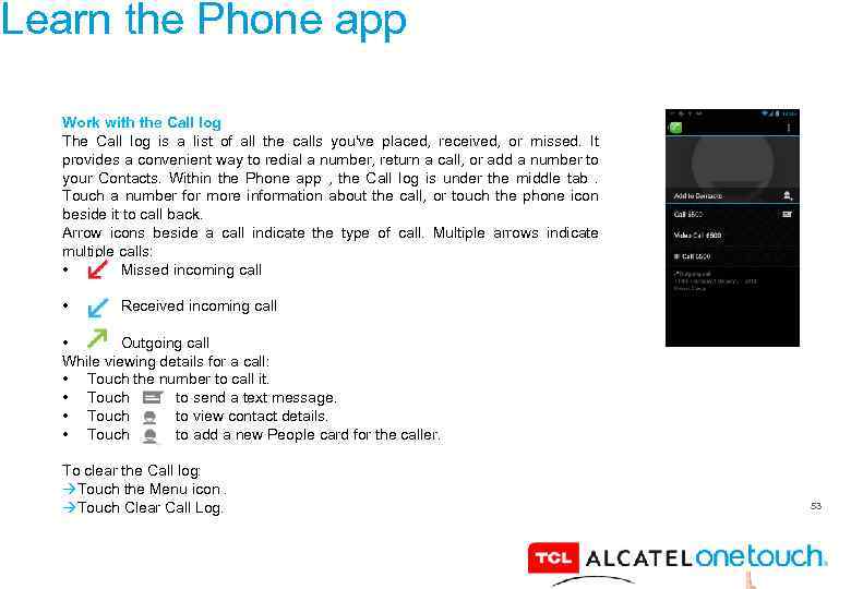 Learn the Phone app Work with the Call log The Call log is a