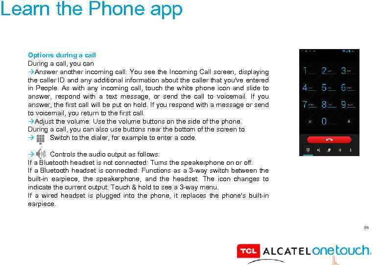 Learn the Phone app Options during a call During a call, you can Answer
