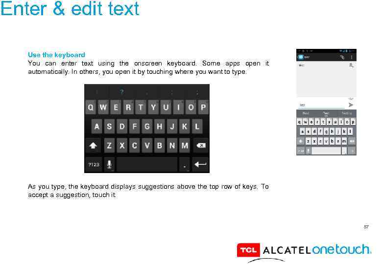 Enter & edit text Use the keyboard You can enter text using the onscreen