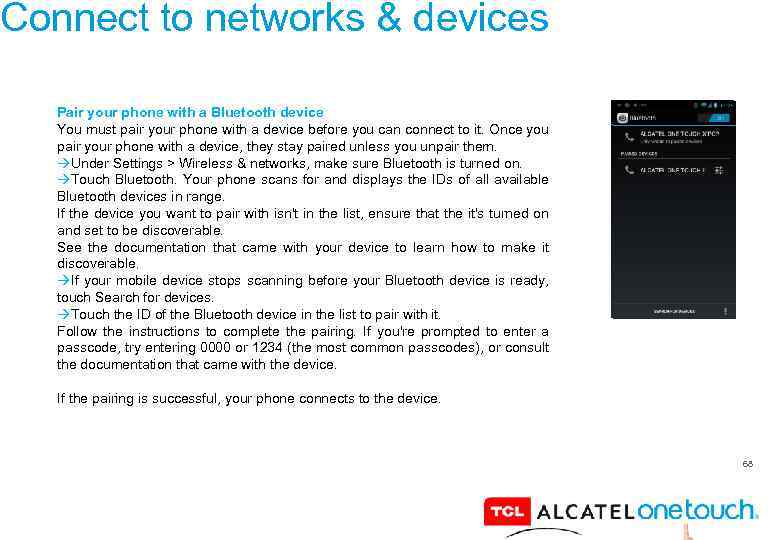 Connect to networks & devices Pair your phone with a Bluetooth device You must