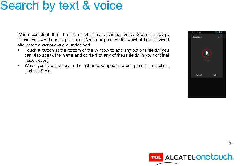 Search by text & voice When confident that the transcription is accurate, Voice Search