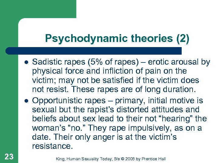 Psychodynamic theories (2) l l 23 Sadistic rapes (5% of rapes) – erotic arousal