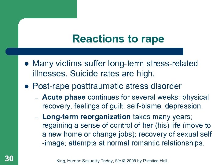 Reactions to rape l l Many victims suffer long-term stress-related illnesses. Suicide rates are