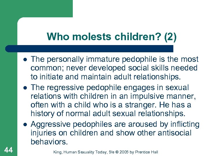 Who molests children? (2) l l l 44 The personally immature pedophile is the