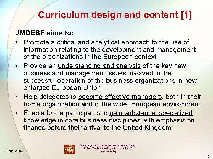 Curriculum design and content [1] JMDEBF aims to: • Promote a critical and analytical