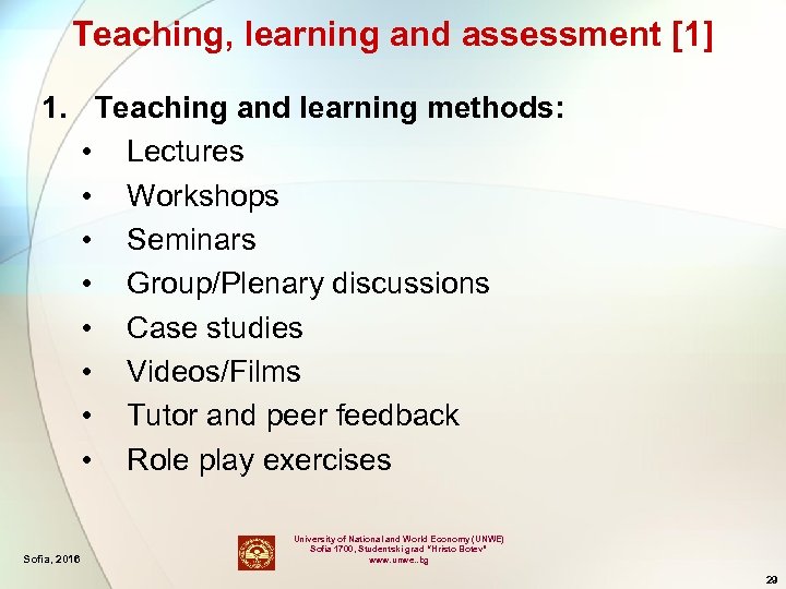 Teaching, learning and assessment [1] 1. Teaching and learning methods: • Lectures • Workshops