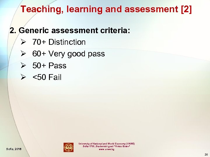 Teaching, learning and assessment [2] 2. Generic assessment criteria: Ø 70+ Distinction Ø 60+