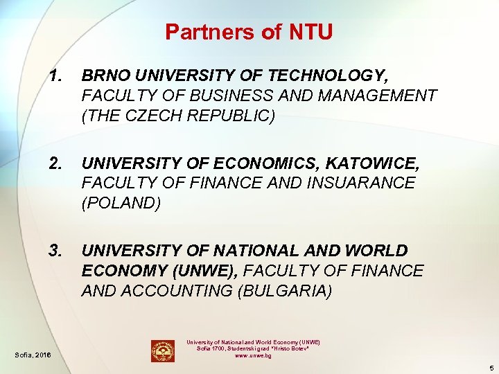 Partners of NTU 1. BRNO UNIVERSITY OF TECHNOLOGY, FACULTY OF BUSINESS AND MANAGEMENT (THE