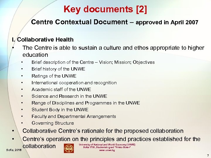 Key documents [2] Centre Contextual Document – approved in April 2007 I. Collaborative Health