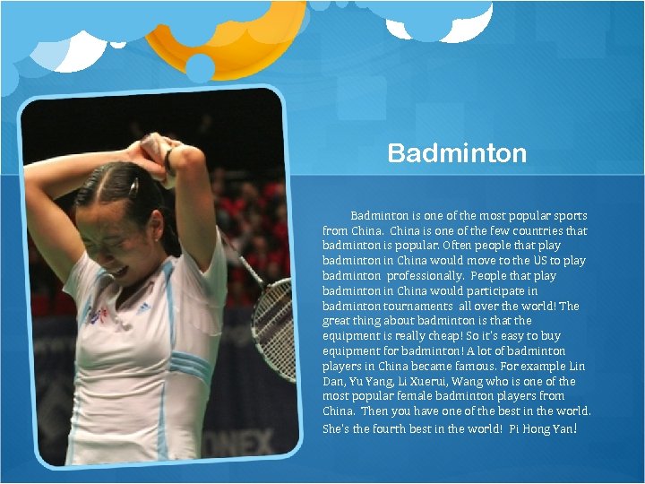 Badminton is one of the most popular sports from China is one of the