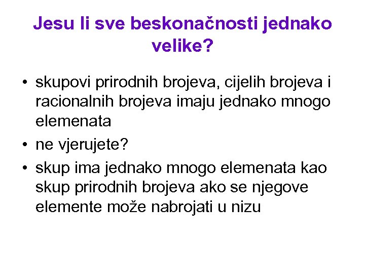 Jesu li sve beskonačnosti jednako velike? • skupovi prirodnih brojeva, cijelih brojeva i racionalnih