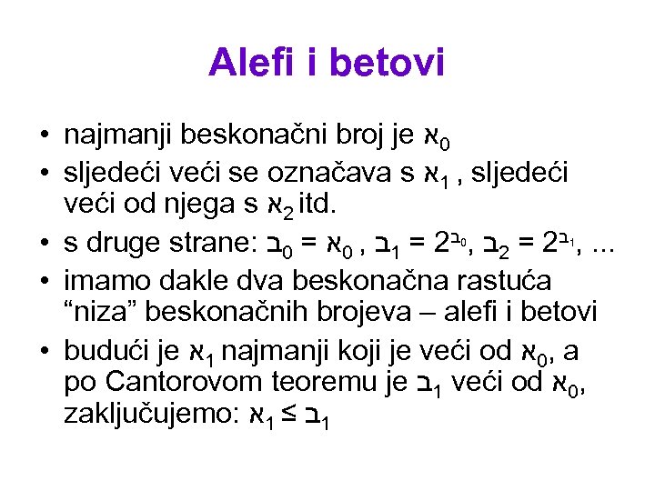 Alefi i betovi • najmanji beskonačni broj je 0א • sljedeći veći se označava