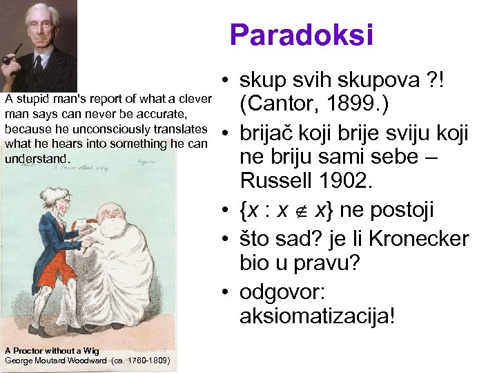 Paradoksi • skup svih skupova ? ! A stupid man's report of what a