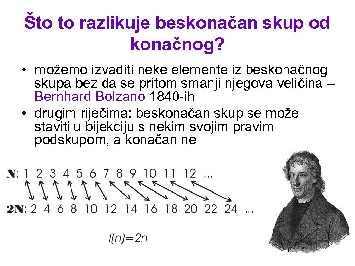 Što to razlikuje beskonačan skup od konačnog? • možemo izvaditi neke elemente iz beskonačnog