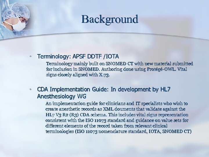 Background • Terminology: APSF DDTF /IOTA Terminology mainly built on SNOMED CT with new