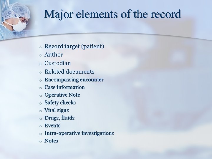 Major elements of the record o o o o Record target (patient) Author Custodian