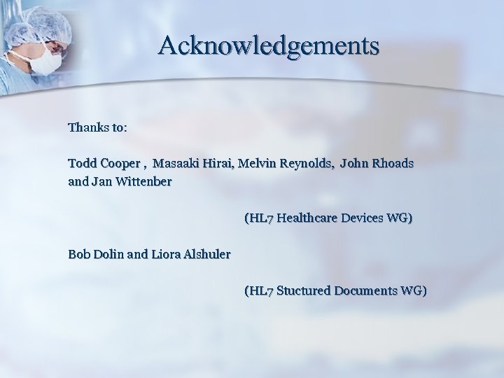 Acknowledgements Thanks to: Todd Cooper , Masaaki Hirai, Melvin Reynolds, John Rhoads and Jan