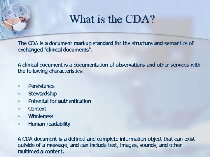 What is the CDA? The CDA is a document markup standard for the structure