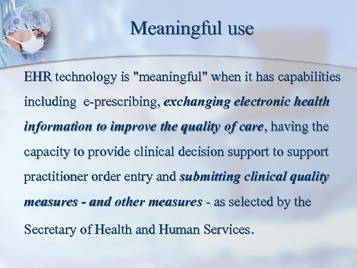 Meaningful use EHR technology is "meaningful" when it has capabilities including e-prescribing, exchanging electronic