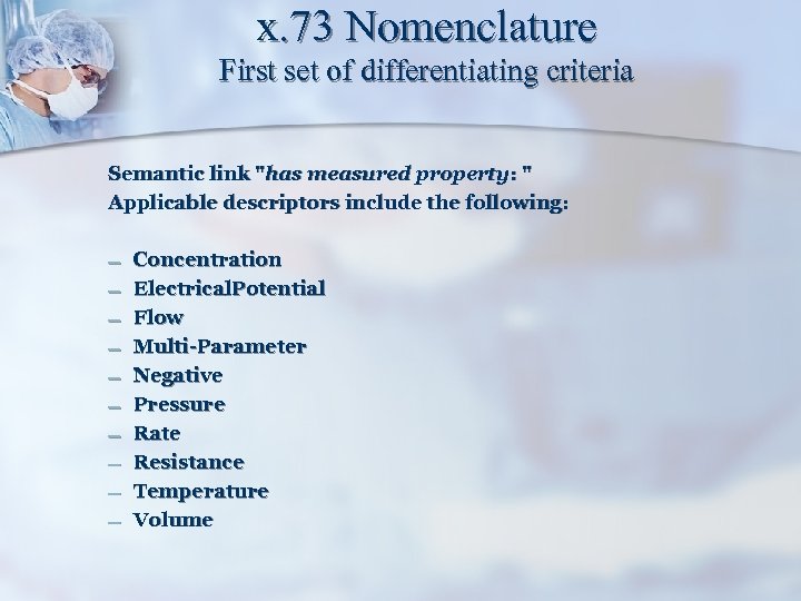 x. 73 Nomenclature First set of differentiating criteria Semantic link "has measured property: "