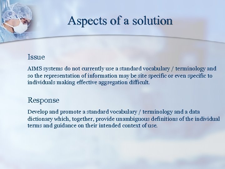 Aspects of a solution Issue AIMS systems do not currently use a standard vocabulary