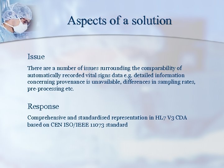 Aspects of a solution Issue There a number of issues surrounding the comparability of